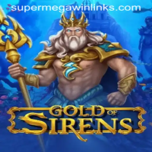 GoldofSirens: Dive into the Enchanting World of SuperMegaWin